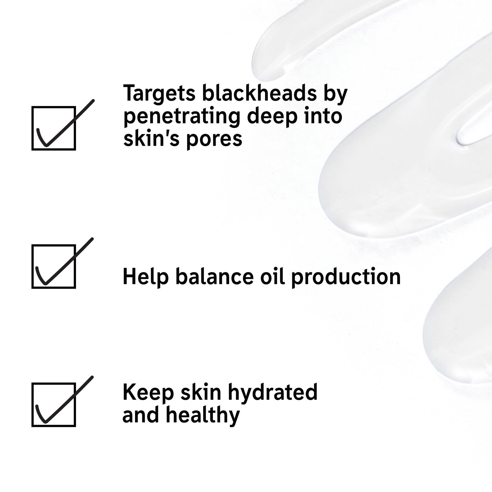 Targets blackheads by penetrating deep into pores, Helps balance oil production, keeps kin hydrated and healthy