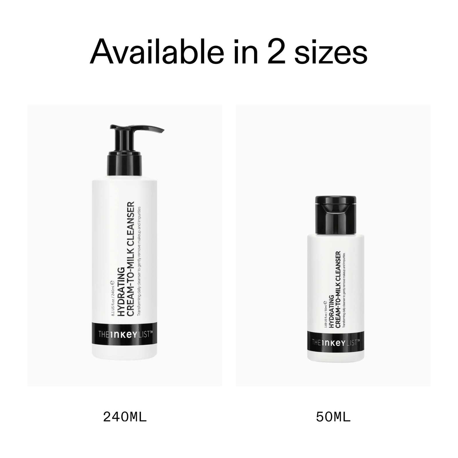 available in 2 sizes: Hydrating Cream-to-Milk Cleanser - 50ml & 240ml