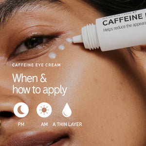 When and how to apply Caffeiene Eye Cream
