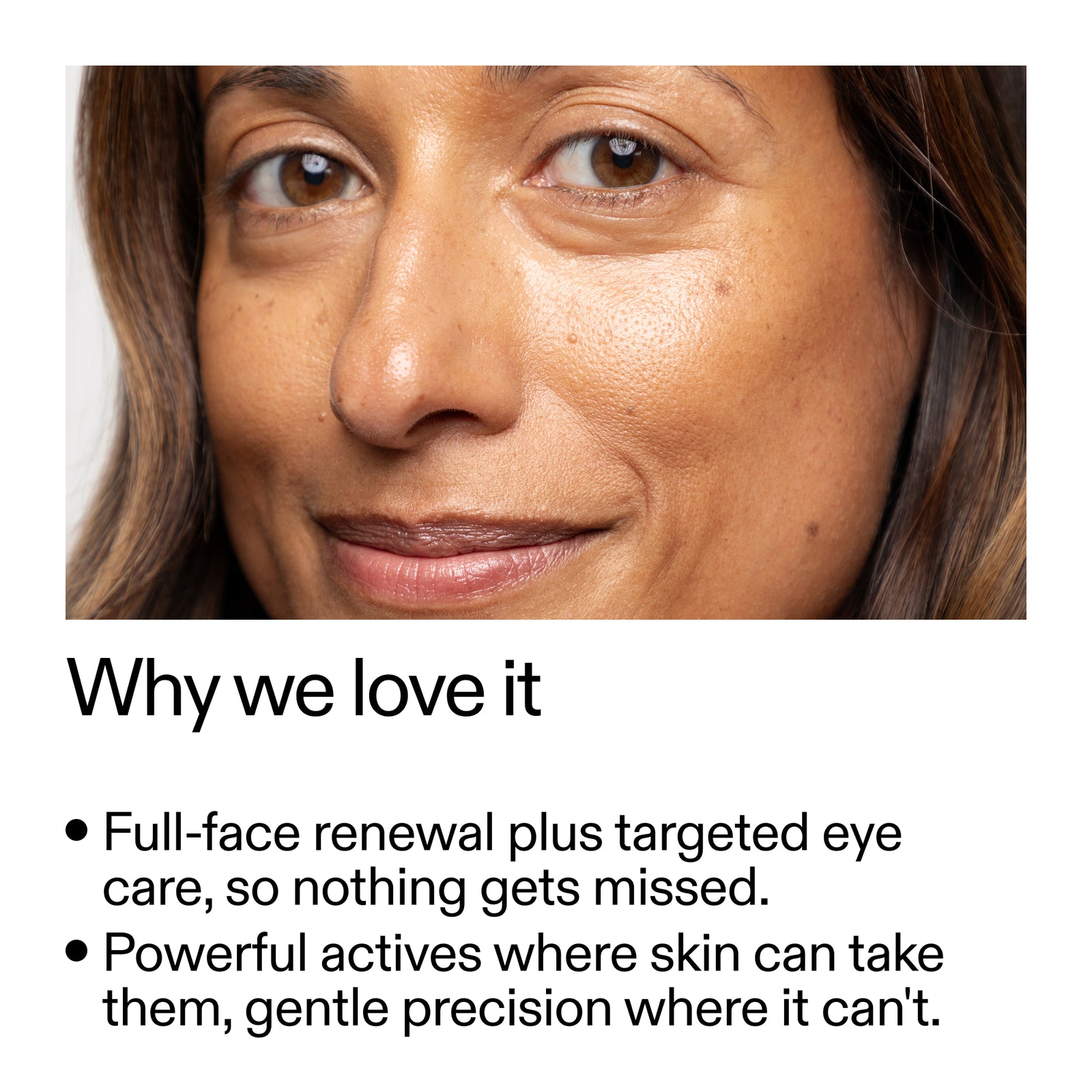 A promotional skincare graphic with a close-up photo of a woman's face at the top and text below reading 'Why we love it' with two bullet points about full-face renewal and targeted eye care.