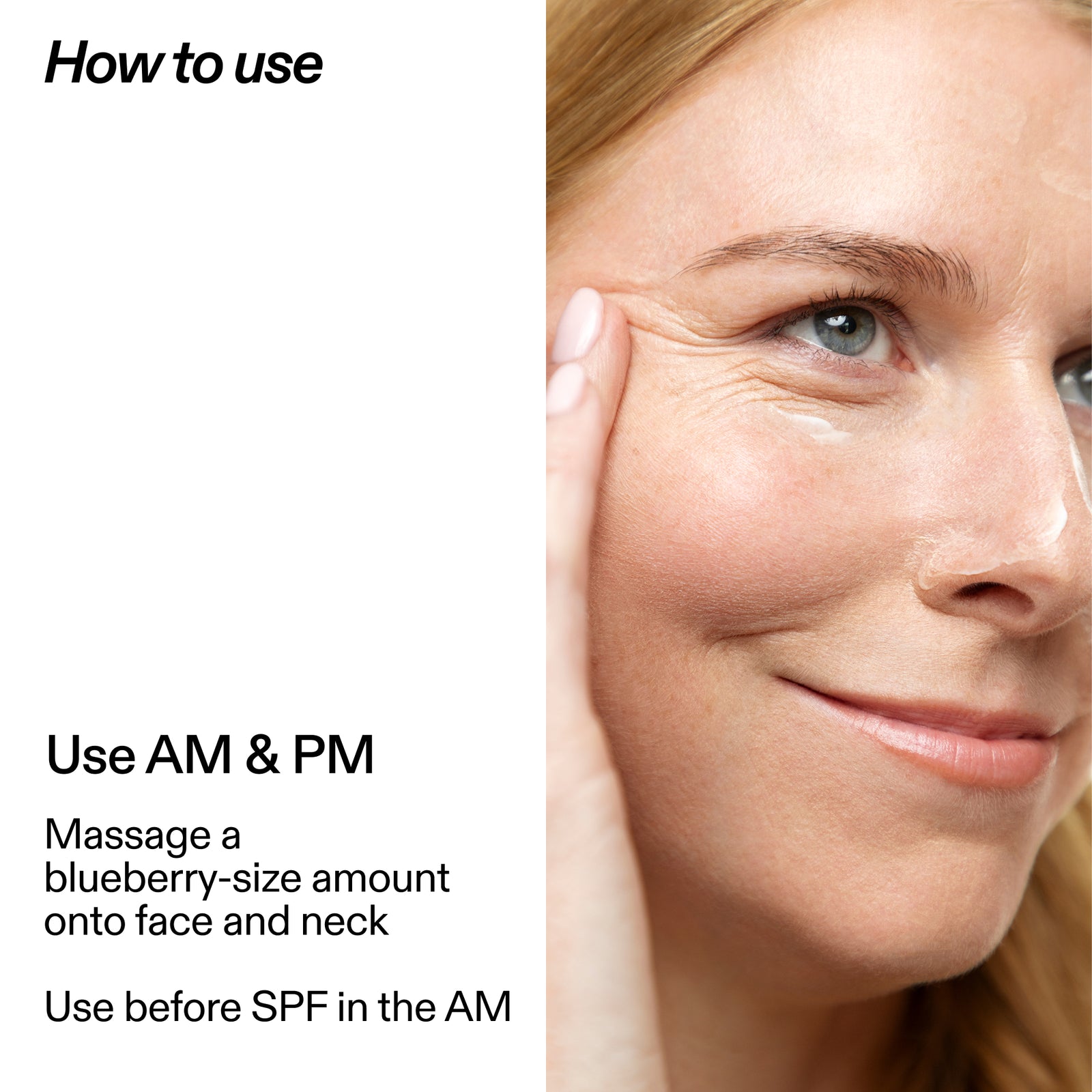 Instructional graphic with the heading 'How to use' and text reading 'Use AM & PM' and 'Massage a blueberry-size amount onto face and neck' beside a close-up of a woman touching her cheek, likely demonstrating skincare application.
