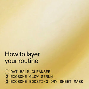 A golden background with black text reading 'How to layer your routine' and a numbered list of three skincare steps: oat balm cleanser, exosome glow serum, and exosome boosting dry sheet mask.