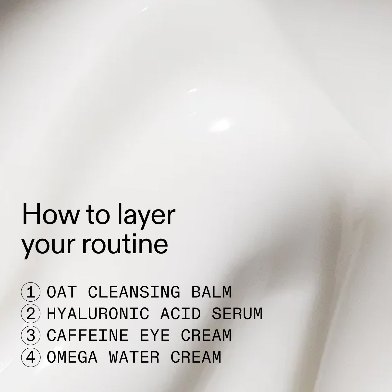 Text overlay on a blurred background with steps for layering a skincare routine.